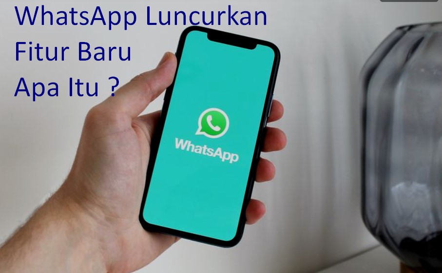 WhatsApp Luncurkan Fitur Baru Apa Itu ?