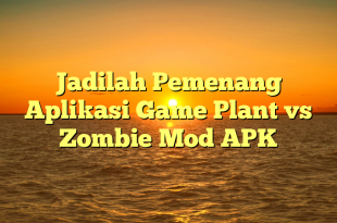 Jadilah Pemenang Aplikasi Game Plant vs Zombie Mod APK