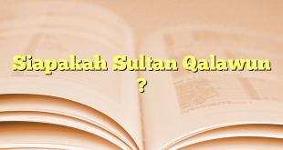 Siapakah Sultan Qalawun ?